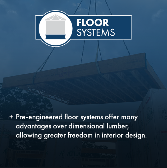 Pre-engineered floor systems offer many advantages over dimensional lumber, allowing greater freedom in interior design